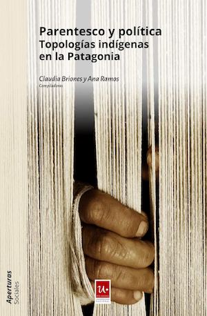 Parentesco y Política. Topologías indígenas en Patagonia