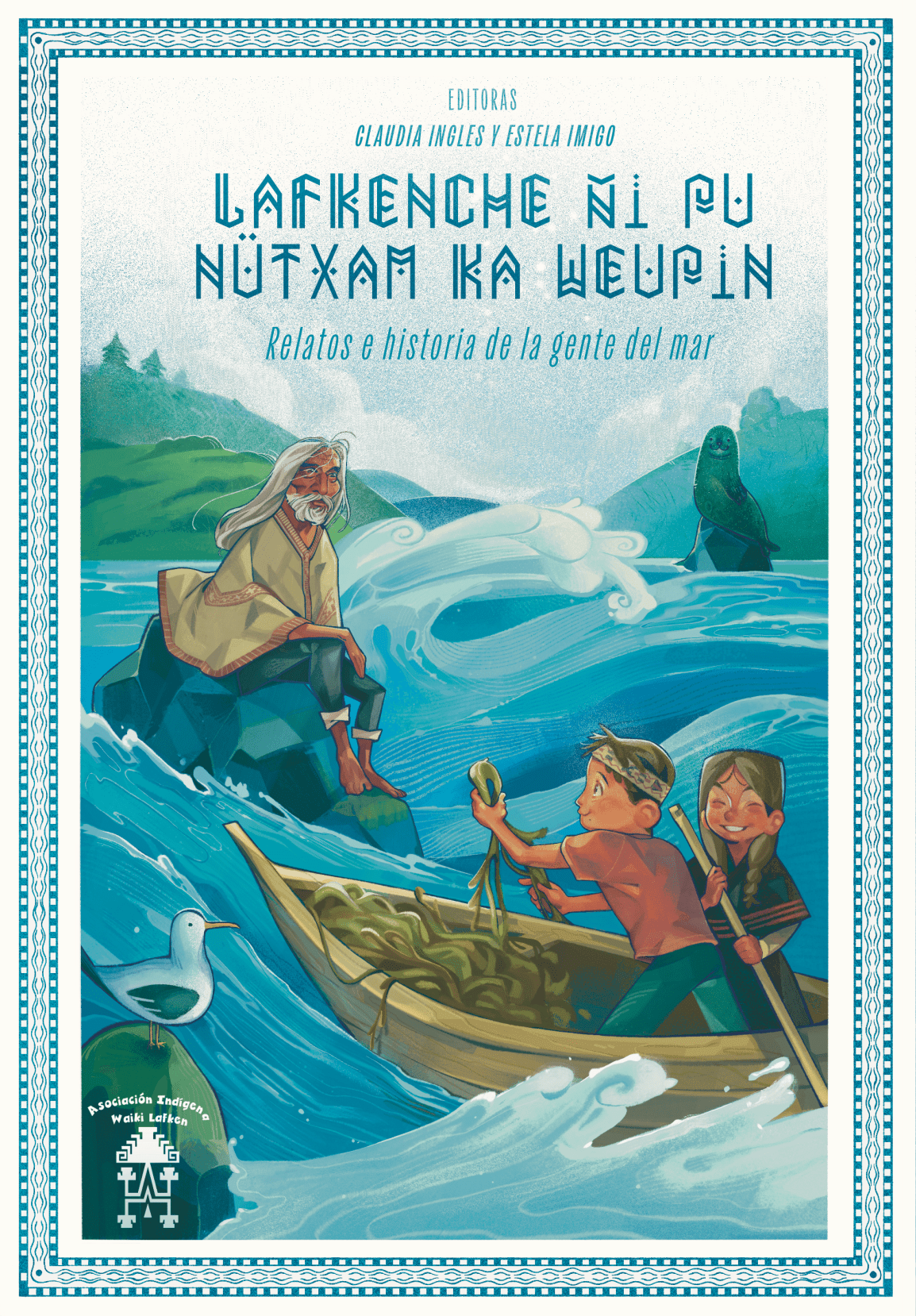 Lafkenche ñi pu nütxam ka weupin: Relatos e historia de la gente del&nbsp;mar